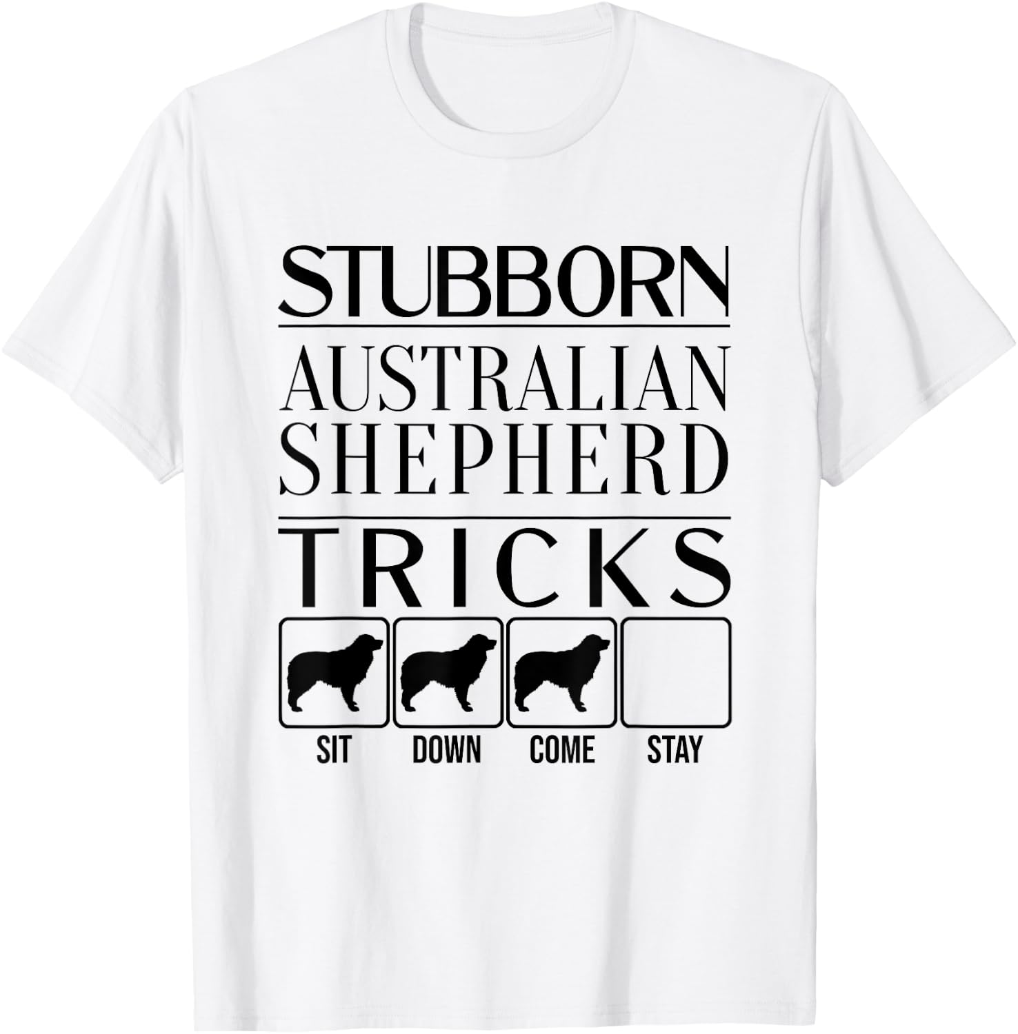 Stubborn dog tricks, dog gift, Funny Australian Shepherd Men Women Kids T-Shirt - T-Shirt | White