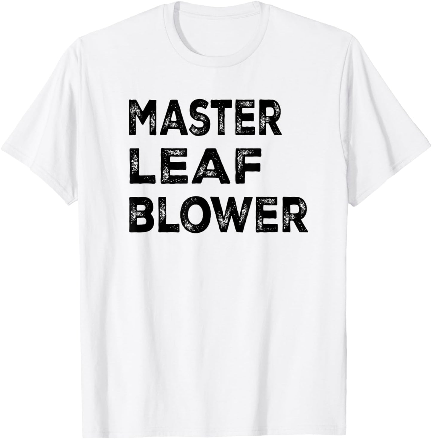 Master leaf blower-Funny Landscaping T-Shirt - T-Shirt | White