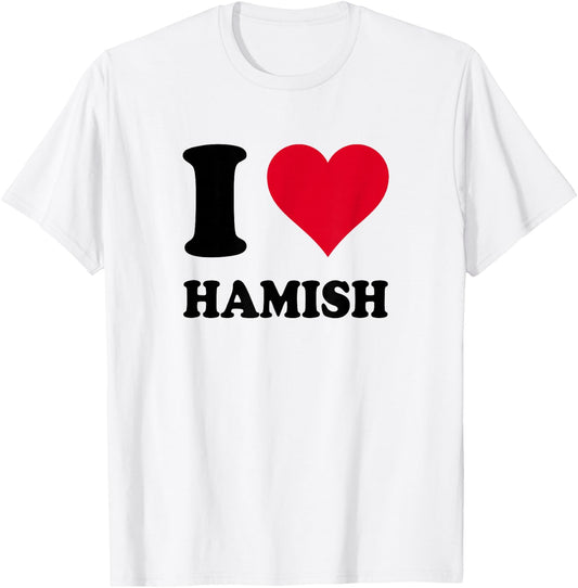 I Love Hamish T-Shirt - T-Shirt | White