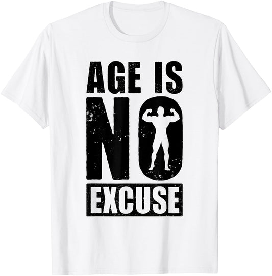 Age is No Excuse Funny Old Age Gym Lover Fitness Workout T-Shirt - T-Shirt | White