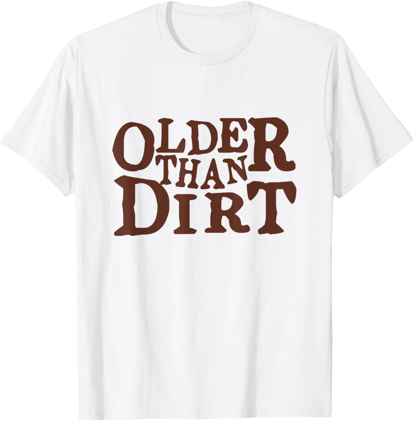 Older Than Dirt over the hill birthday T-Shirt - T-Shirt | White