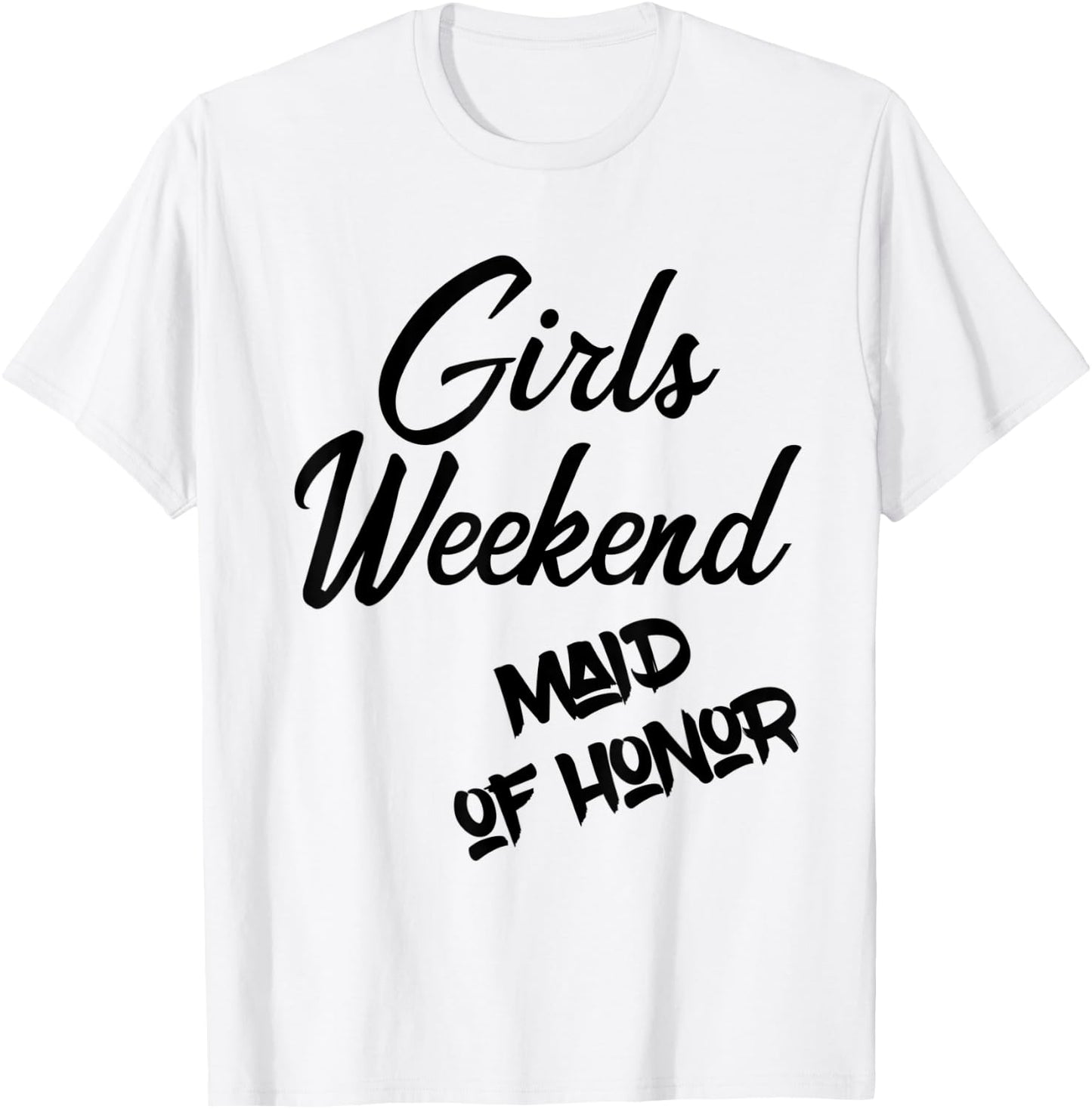 Girls Weekend Maid Of Honor Bachelorette Party T Shirt T-Shirt - T-Shirt | White