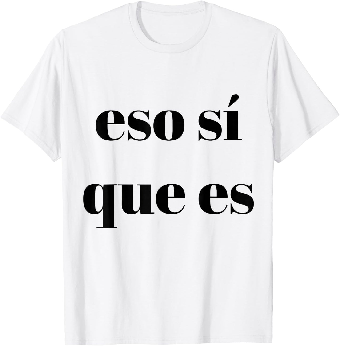 Eso Sí Que Es T-Shirt - T-Shirt | White