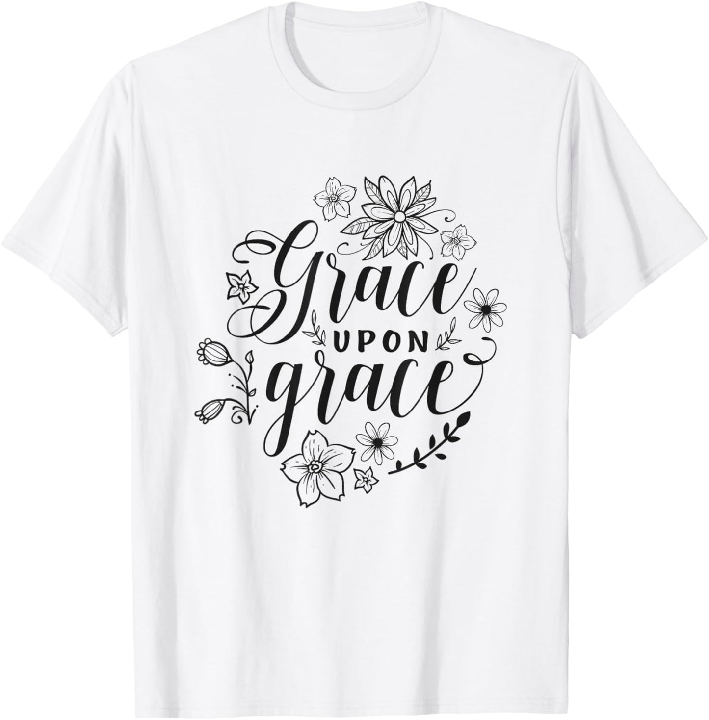 Grace Upon Grace Christian Faith Bible Verse Love T-Shirt - T-Shirt | White