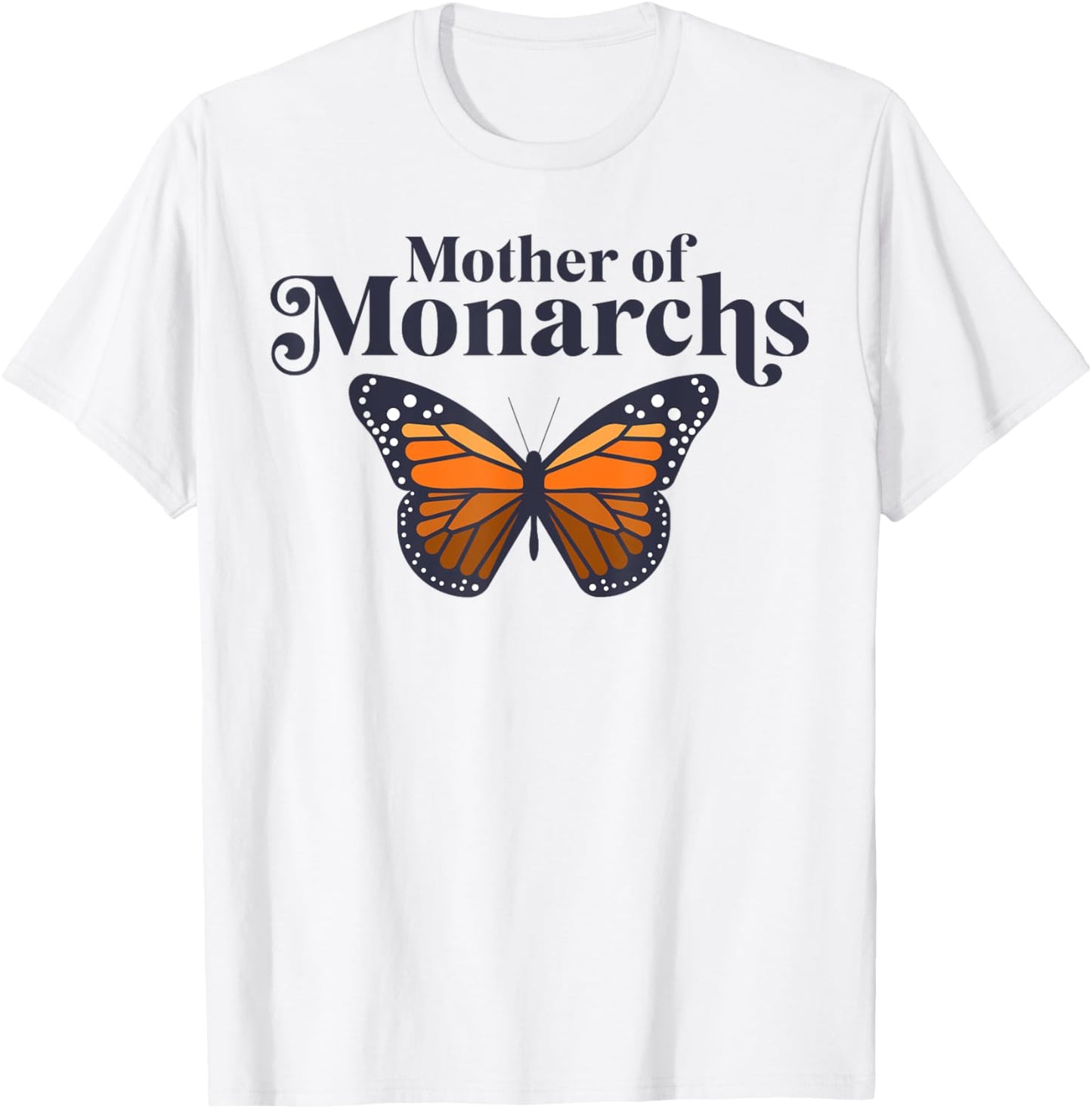 Butterfly Mother Of Monarchs Funny Mother's Day Insect Lover T-Shirt - T-Shirt | White