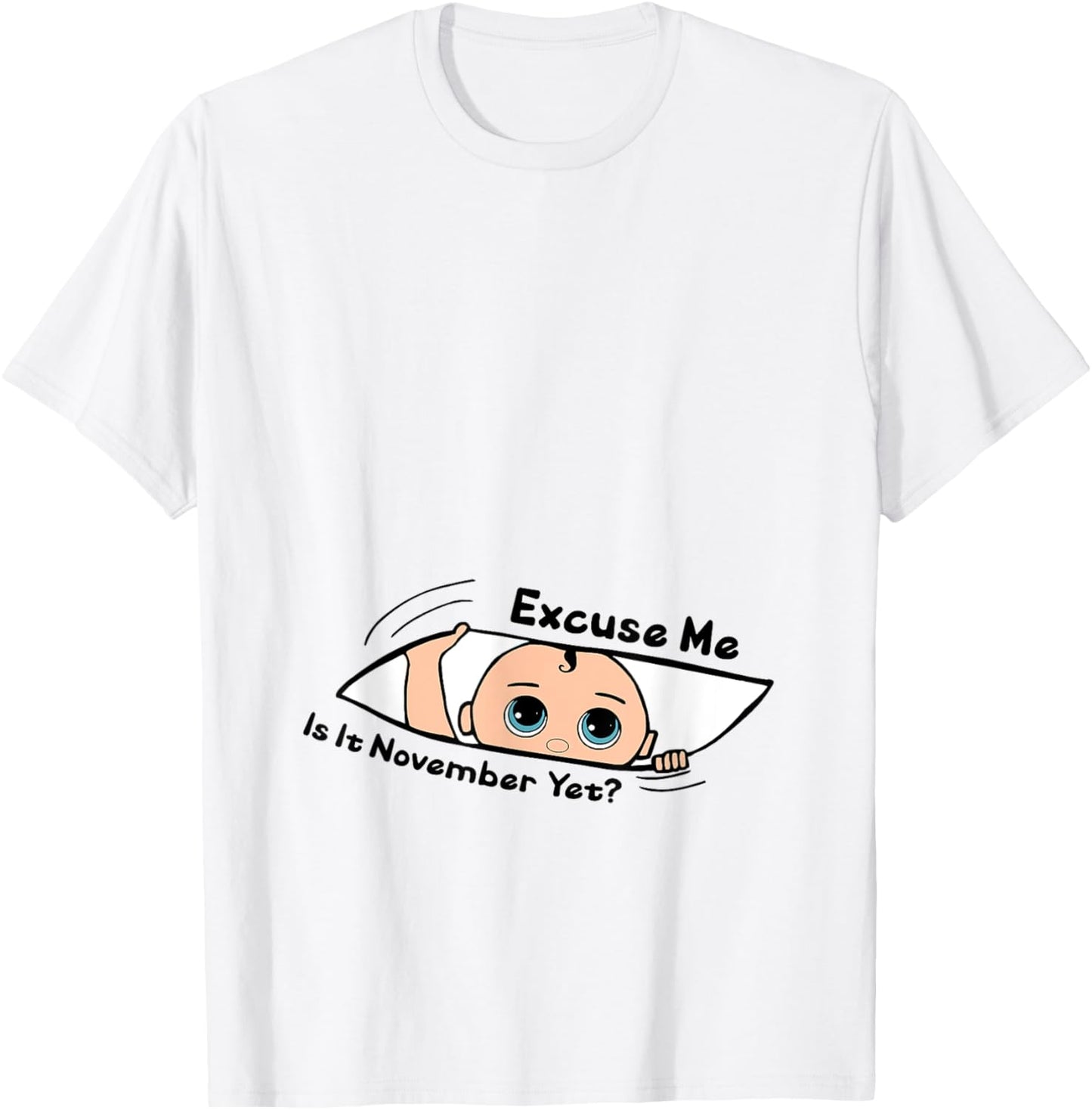 Excuse Me Is It November Yet Pregnancy Baby Announcement T-Shirt - T-Shirt | White