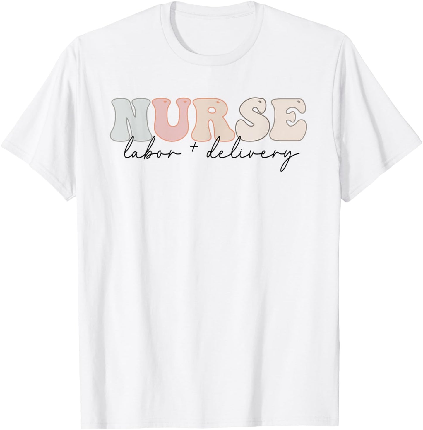 Labor and Delivery Nurse - L&D Nurse Appreciation T-Shirt - T-Shirt | White