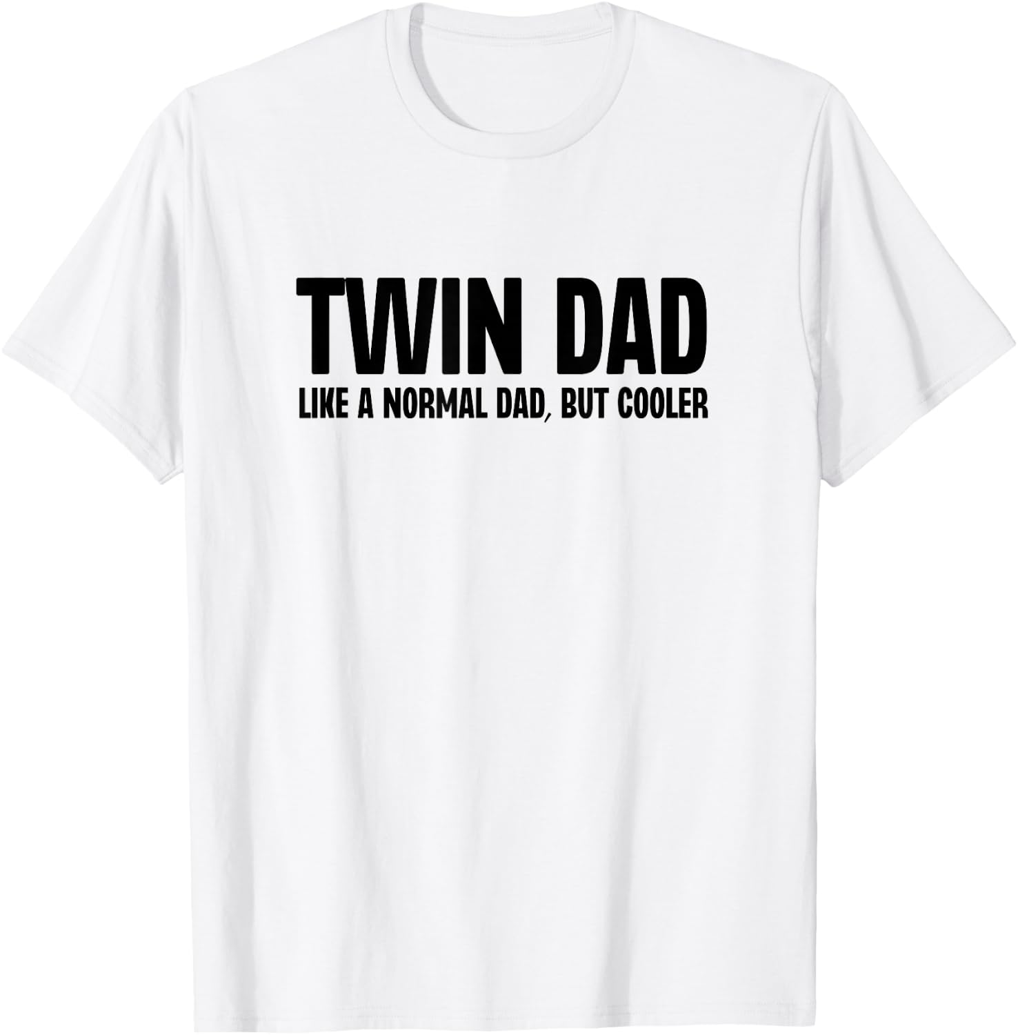 Twin Dad Like A Normal Dad But Cooler Funny Father Humor T-Shirt - T-Shirt | White