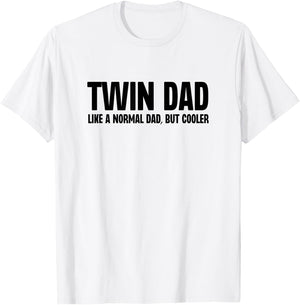 Twin Dad Like A Normal Dad But Cooler Funny Father Humor T-Shirt - T-Shirt | White