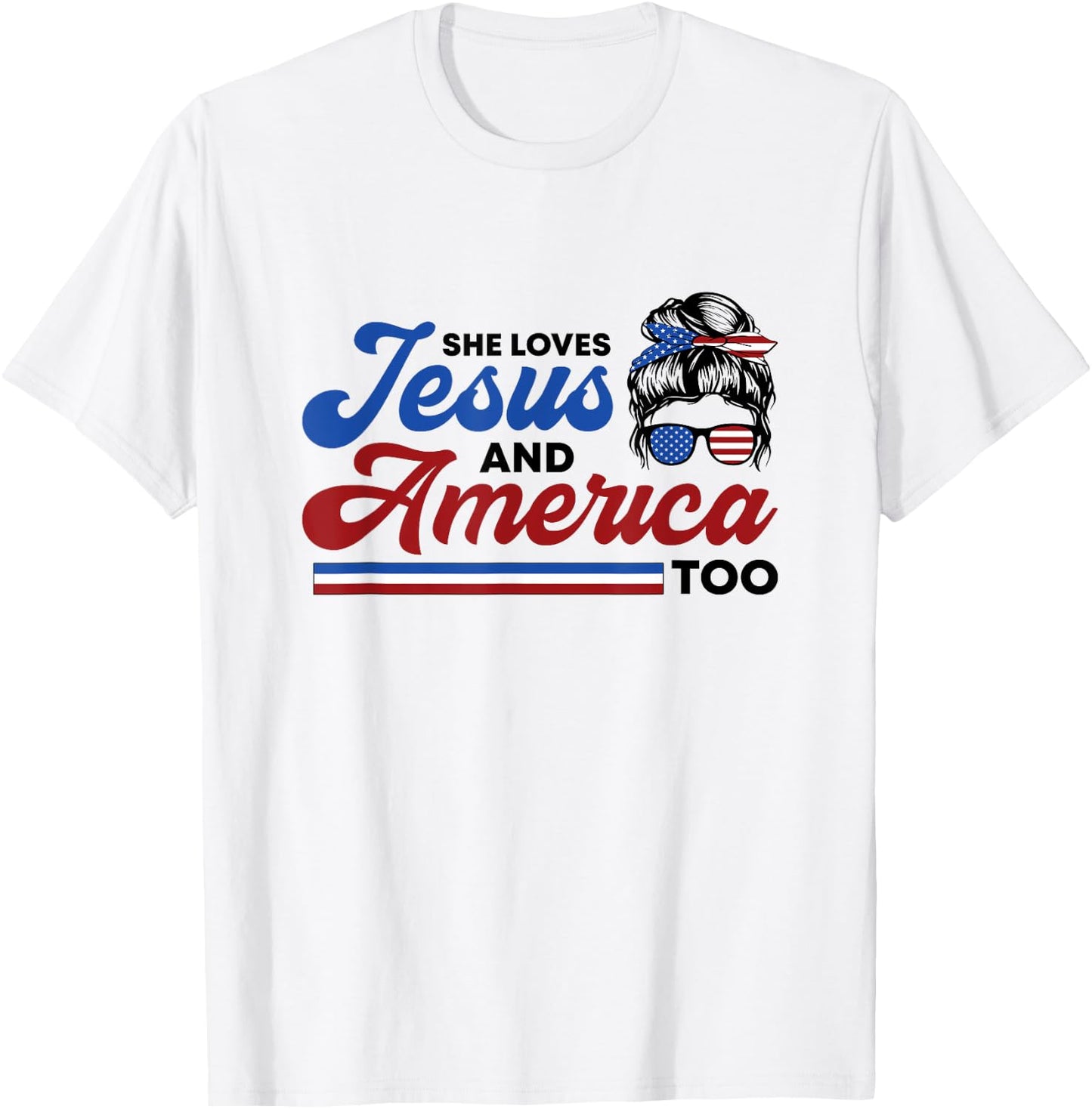 She Loves Jesus And America Too 4th of July Proud Christian T-Shirt - T-Shirt | White