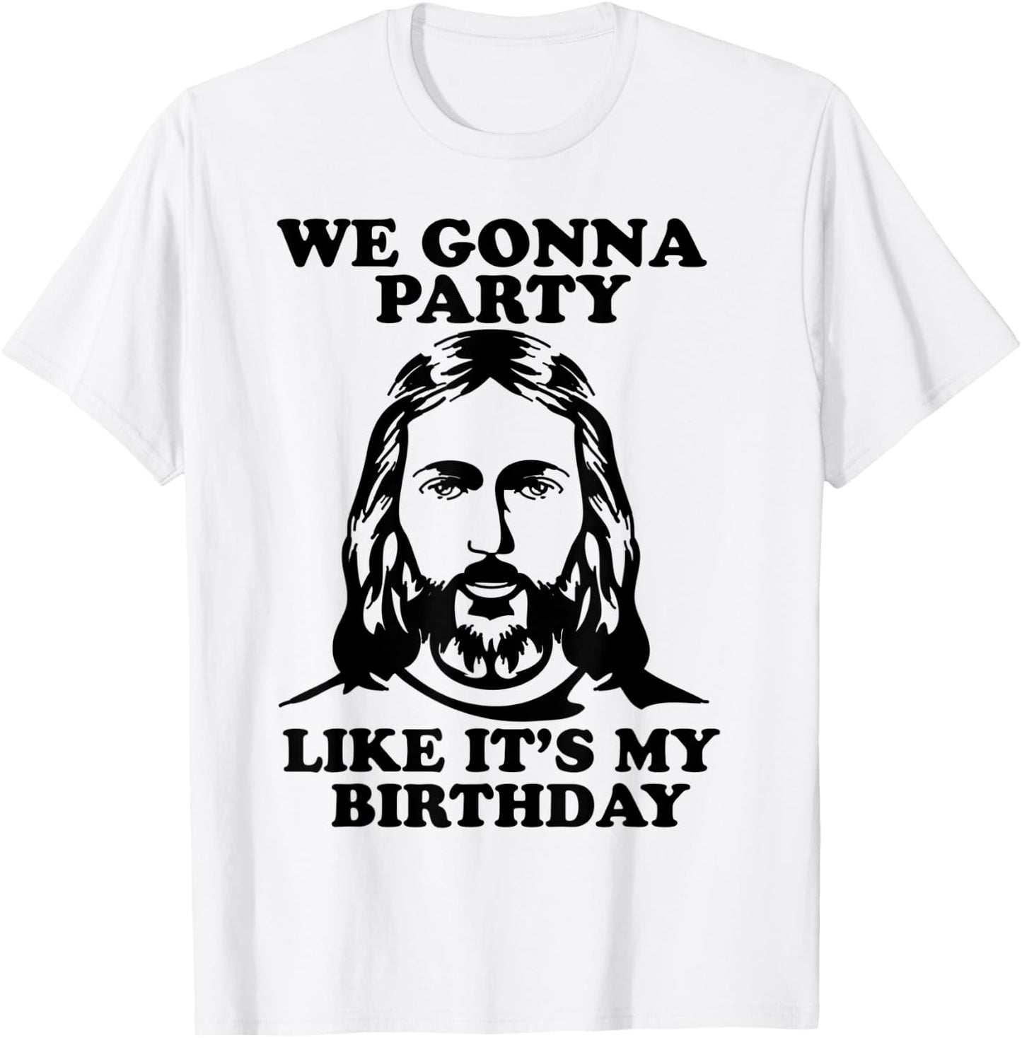 Funny We Gonna Party Like It's My Birthday Jesus Christmas T-Shirt - T-Shirt | White