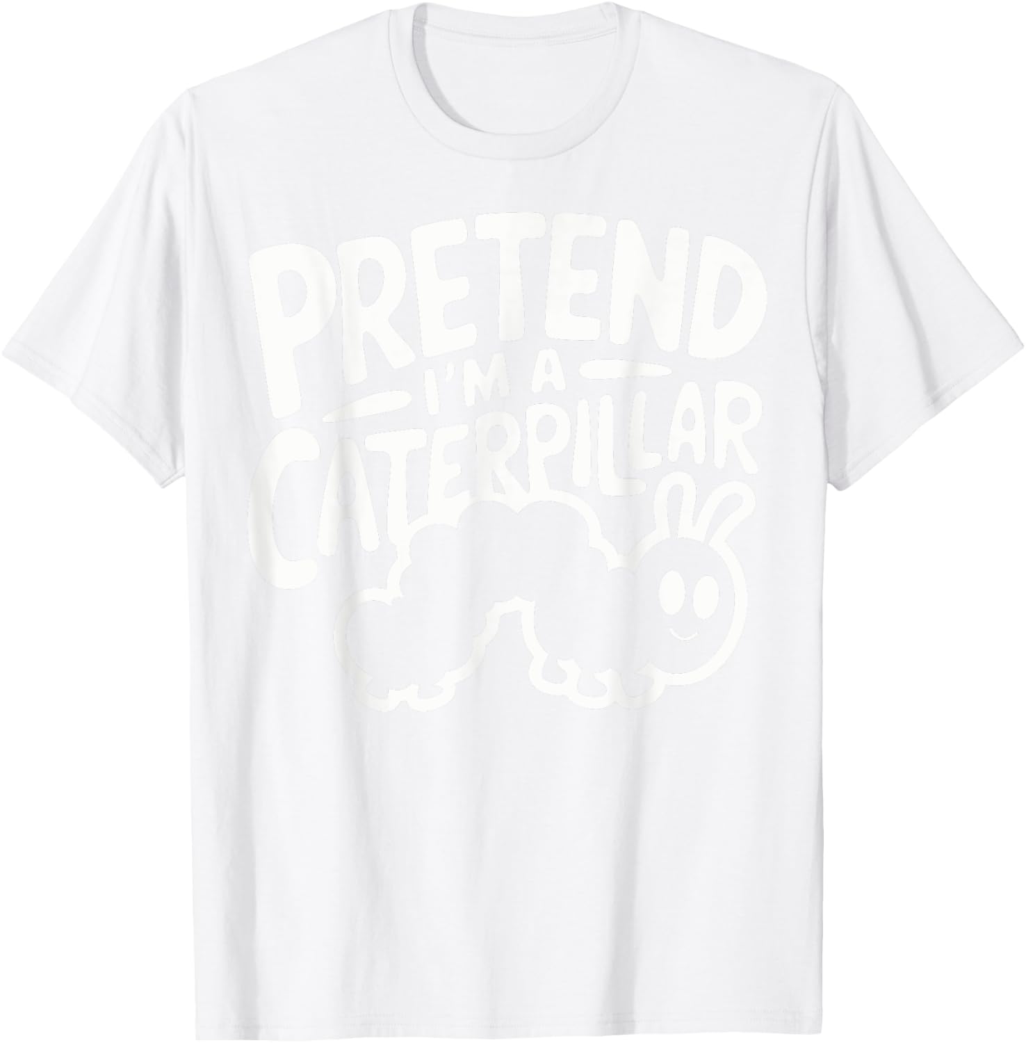 Pretend I'm A Caterpillar T-Shirt - T-Shirt | White