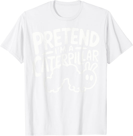 Pretend I'm A Caterpillar T-Shirt - T-Shirt | White