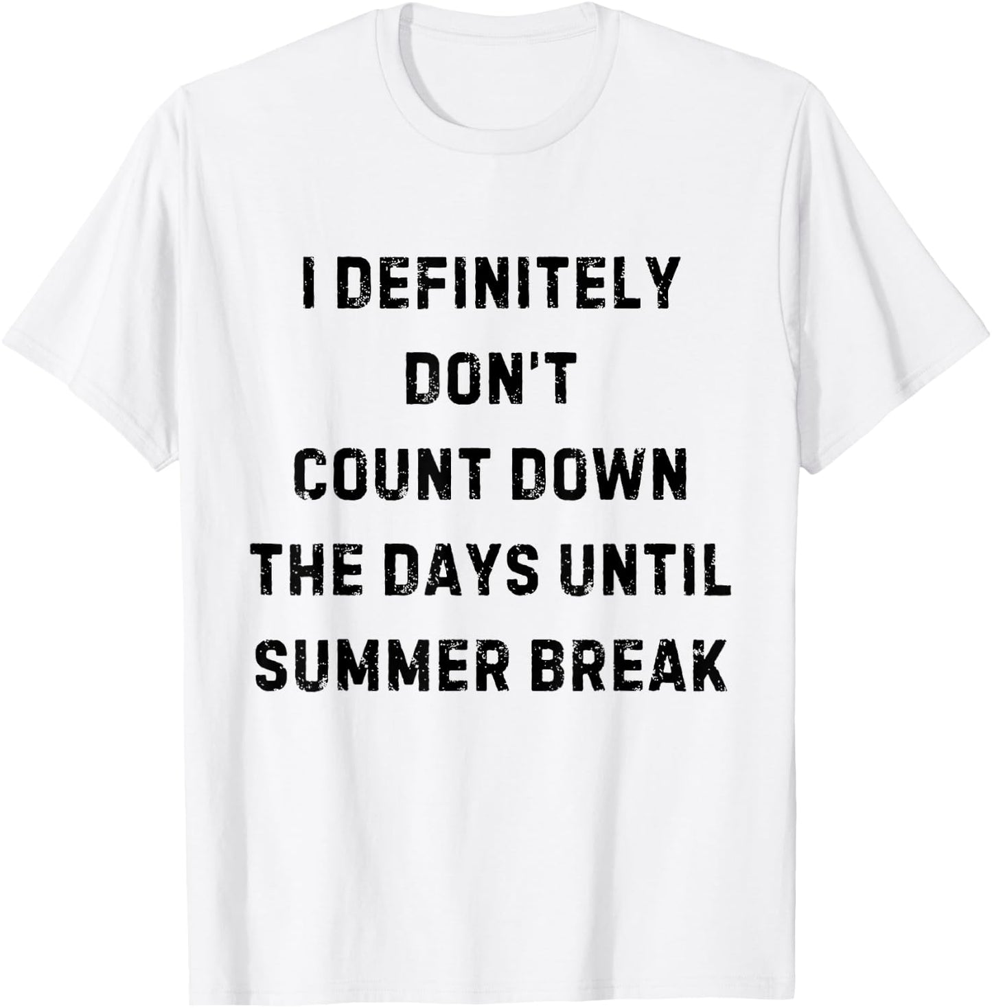 I Definitely Don't Count Down Summer Break White Lie Party T-Shirt - T-Shirt | White