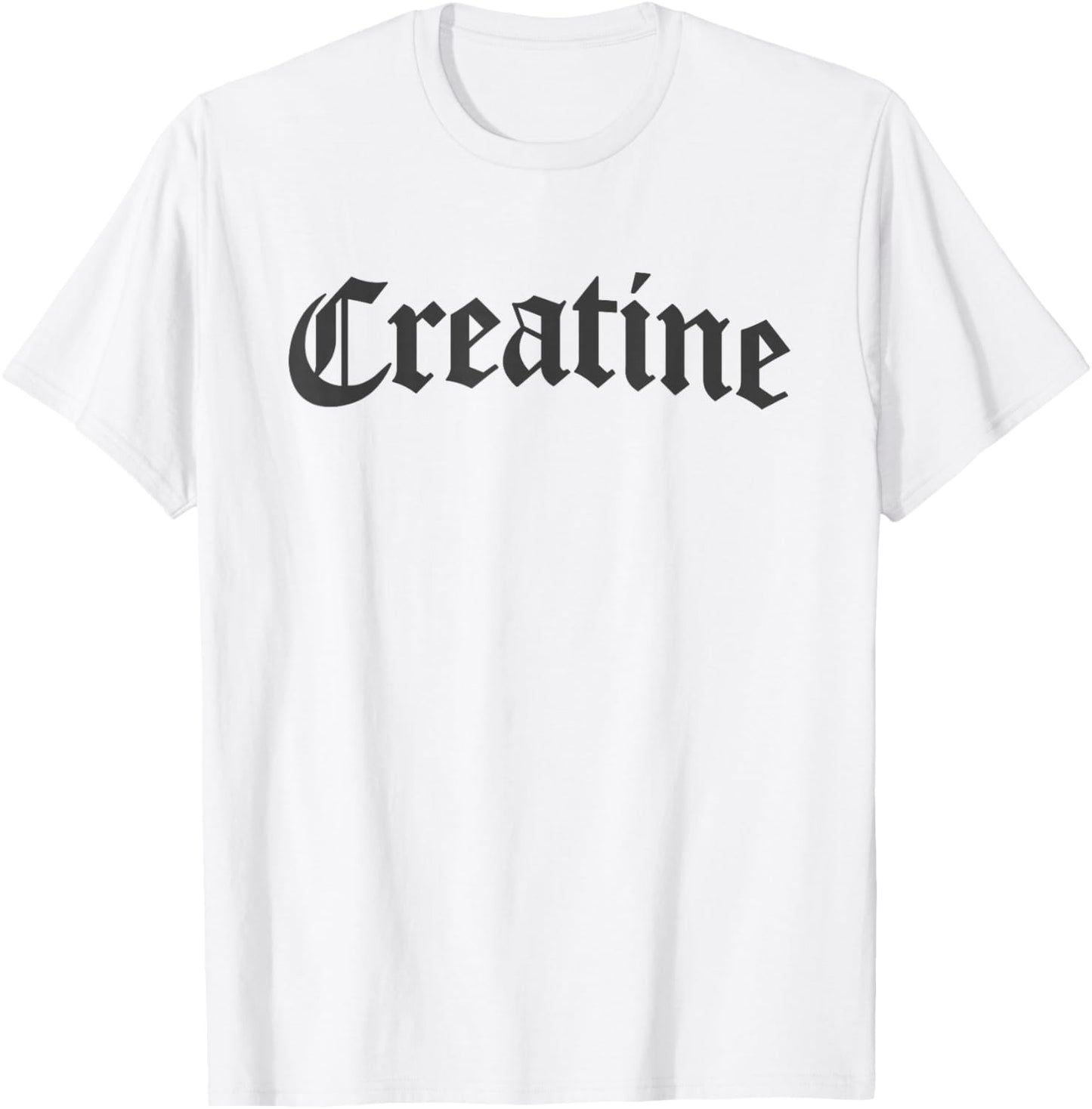 Creatine Funny Bodybuilding Gym Weightlifting Workout T-Shirt - T-Shirt | White