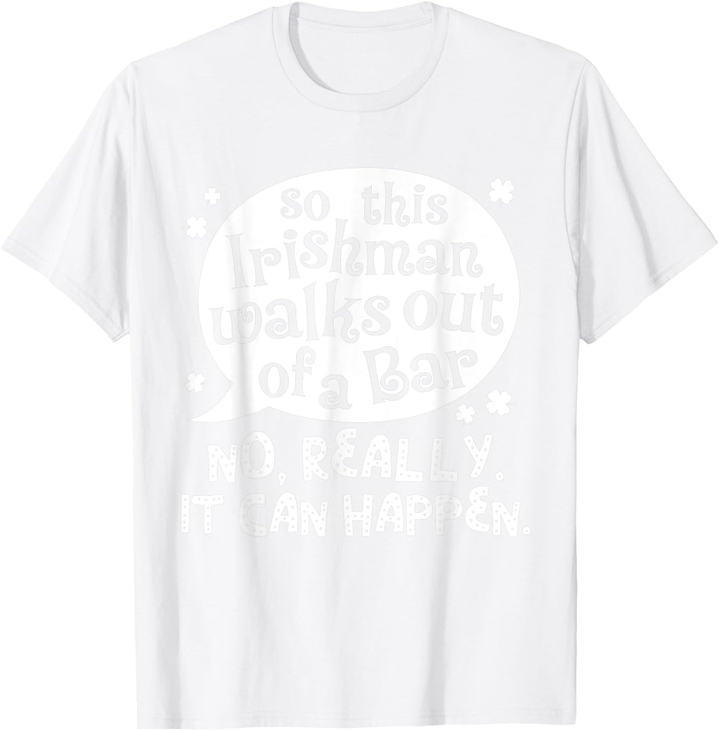 So This Irishman Walks Out Of A Bar St. Patrick's Day Drink T-Shirt - T-Shirt | White