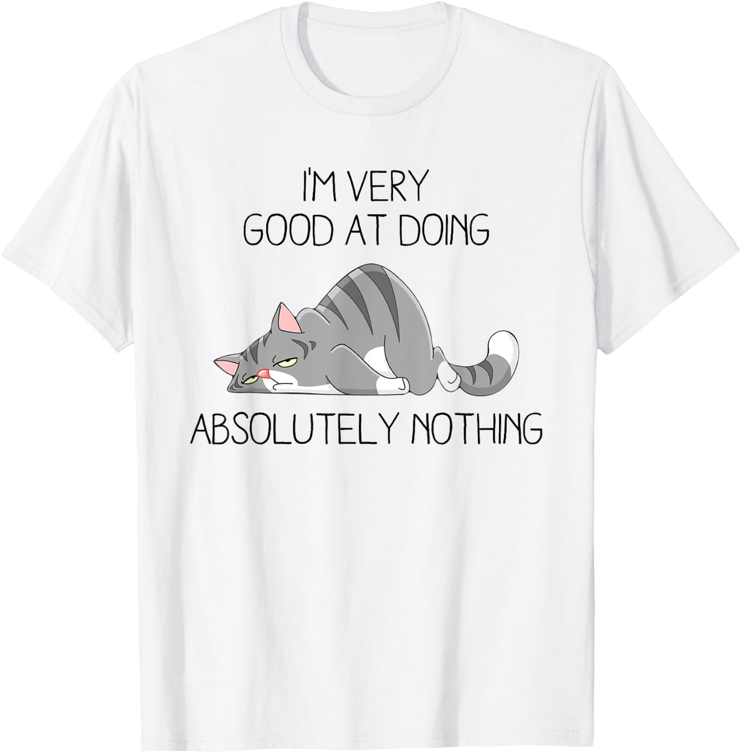 I’m Very Good At Doing Absolutely Nothing Lazy Grey Cat T-Shirt - T-Shirt | White