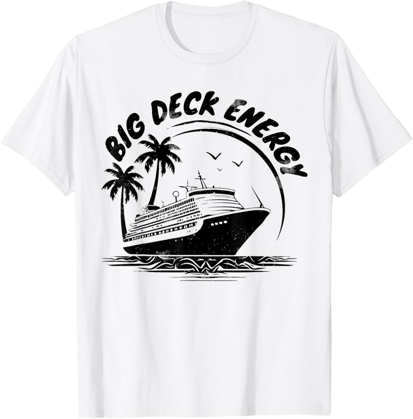 Big Deck Energy Funny Cruise Ship Travel Vacation Men T-Shirt - T-Shirt | White
