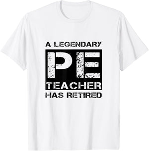 A Legendary PE Teacher Has Retired Physical Education Quote T-Shirt - T-Shirt | White