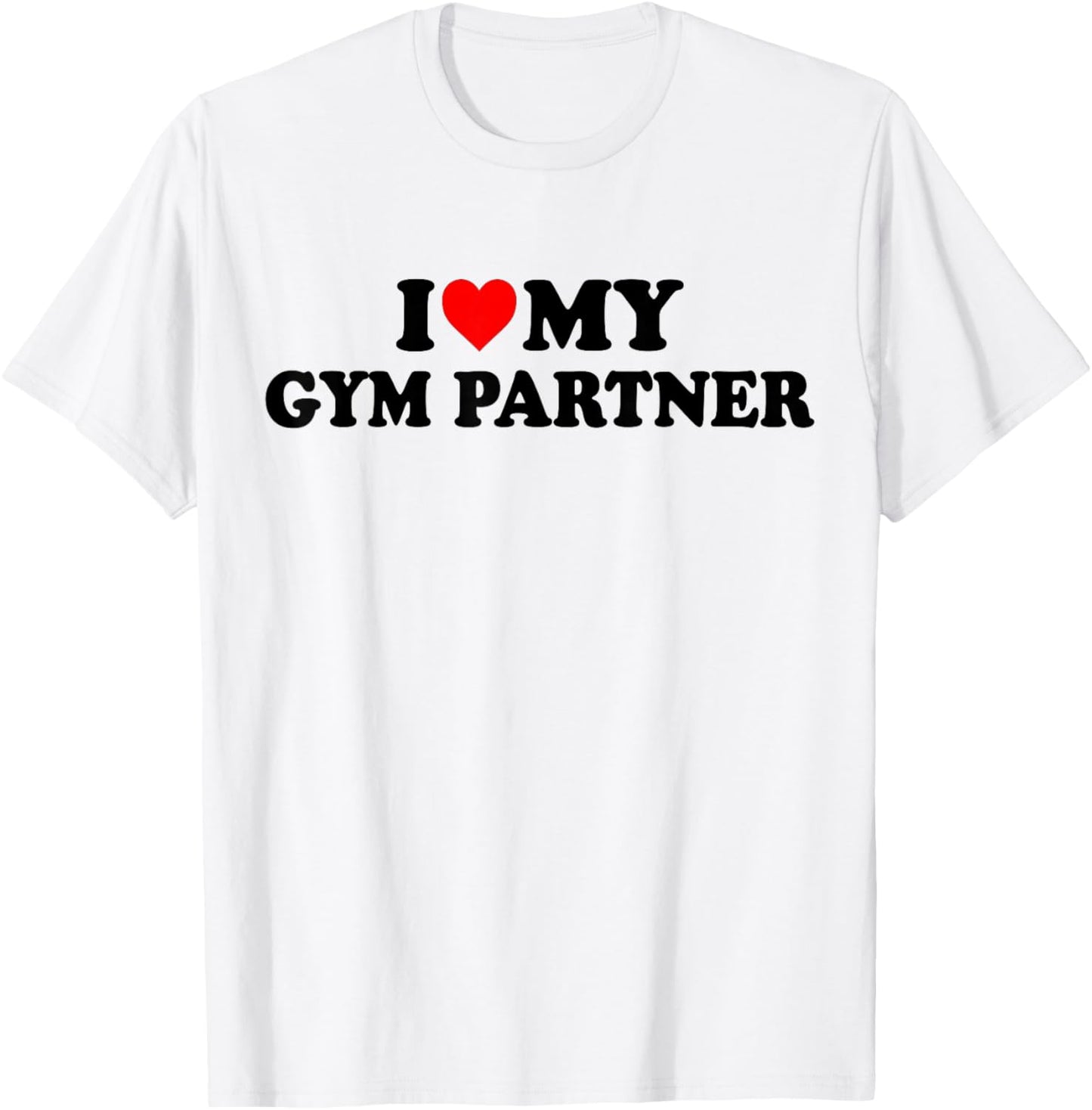 I Love My Gym Partner - Bro Fitness Workout T-Shirt - T-Shirt | White