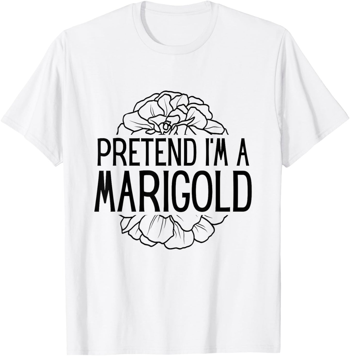 Pretend I'm A Marigold Halloween Costume T-Shirt - T-Shirt | White