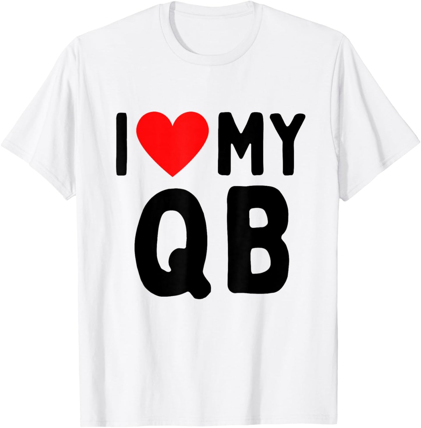 I Love My QB T-Shirt - T-Shirt | White