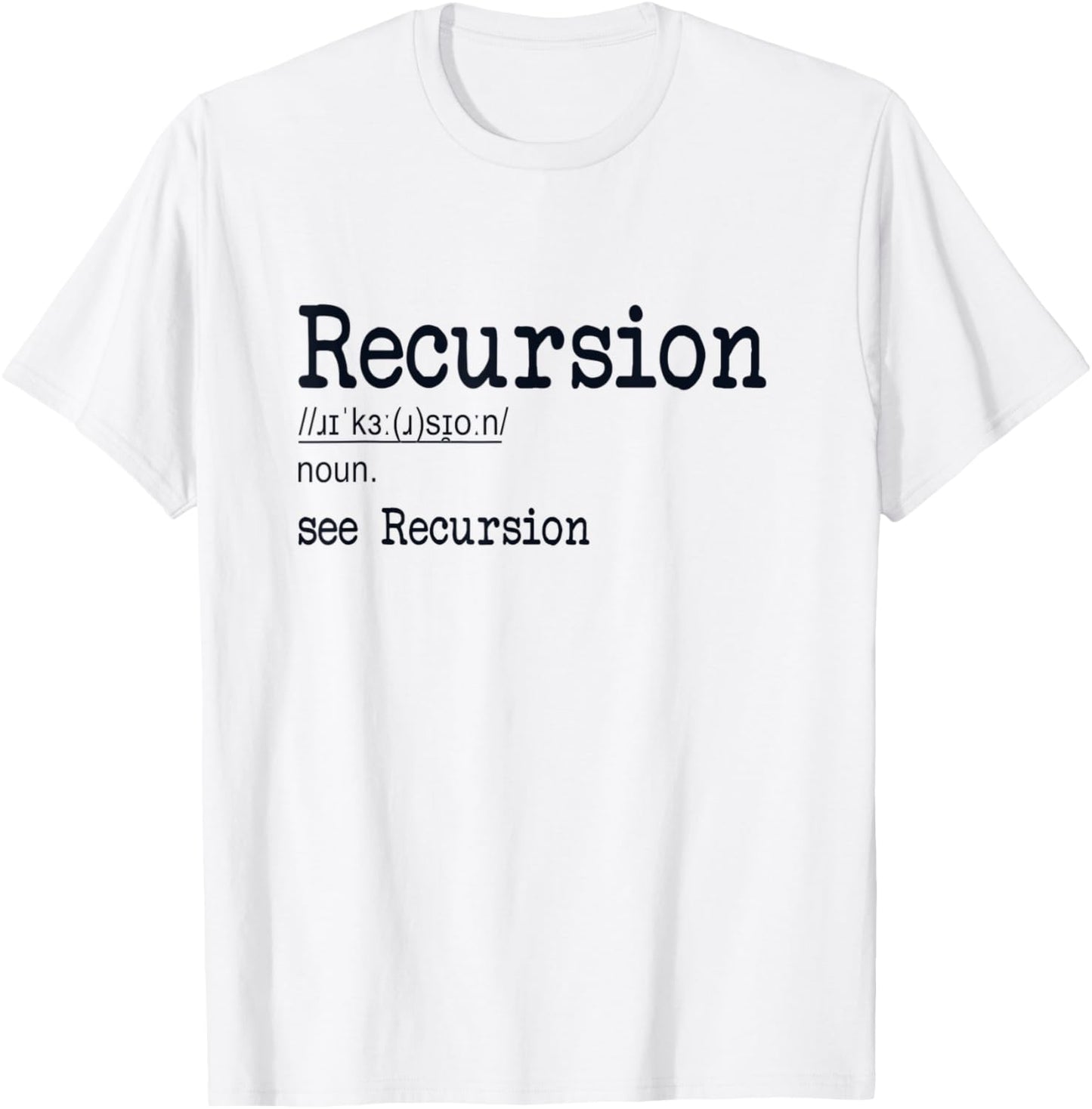 Recursion Definition Coder Engineer Software Developer T-Shirt - T-Shirt | White