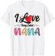 I Love Being Called Nana grandma mother's day T-Shirt - T-Shirt | White