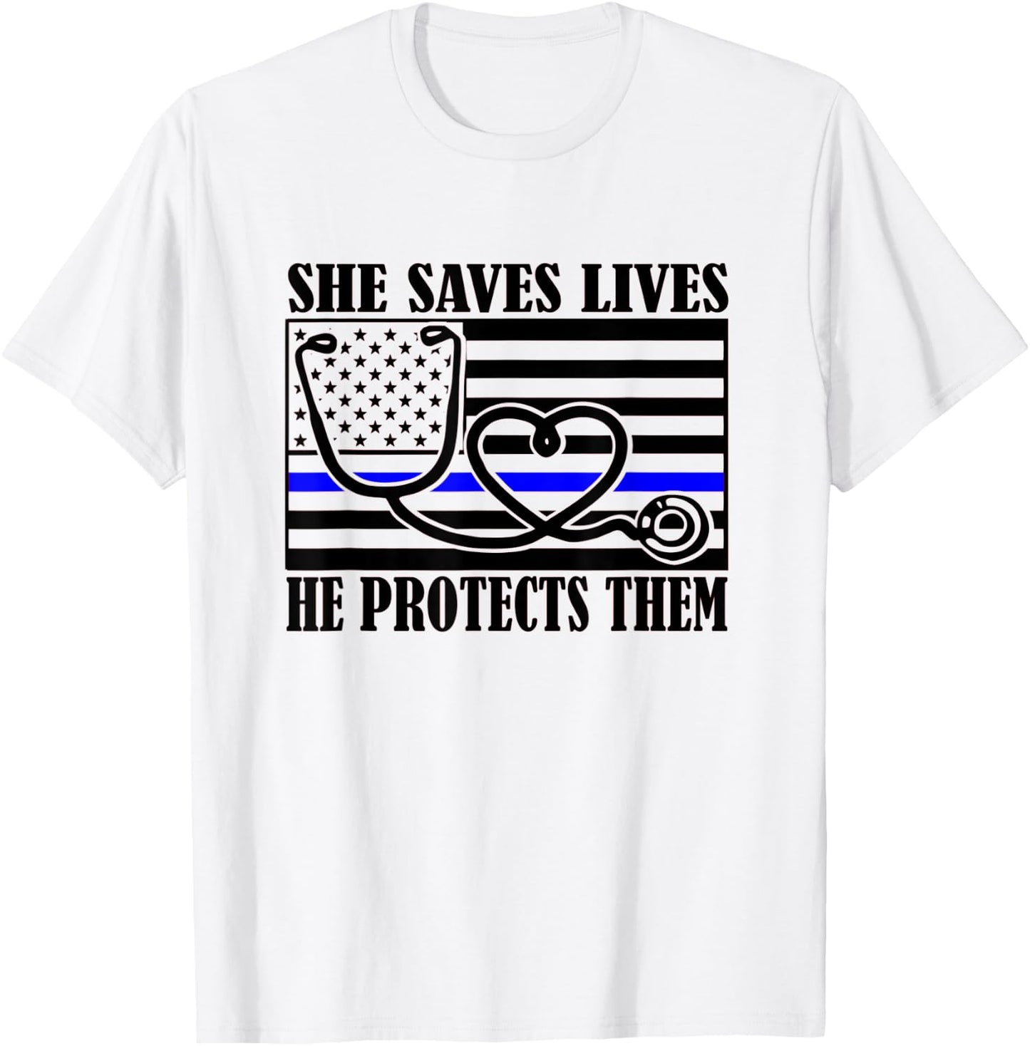 Women Nurses Thin Blue Line She Saves Lives He Protects Them T-Shirt - T-Shirt | White