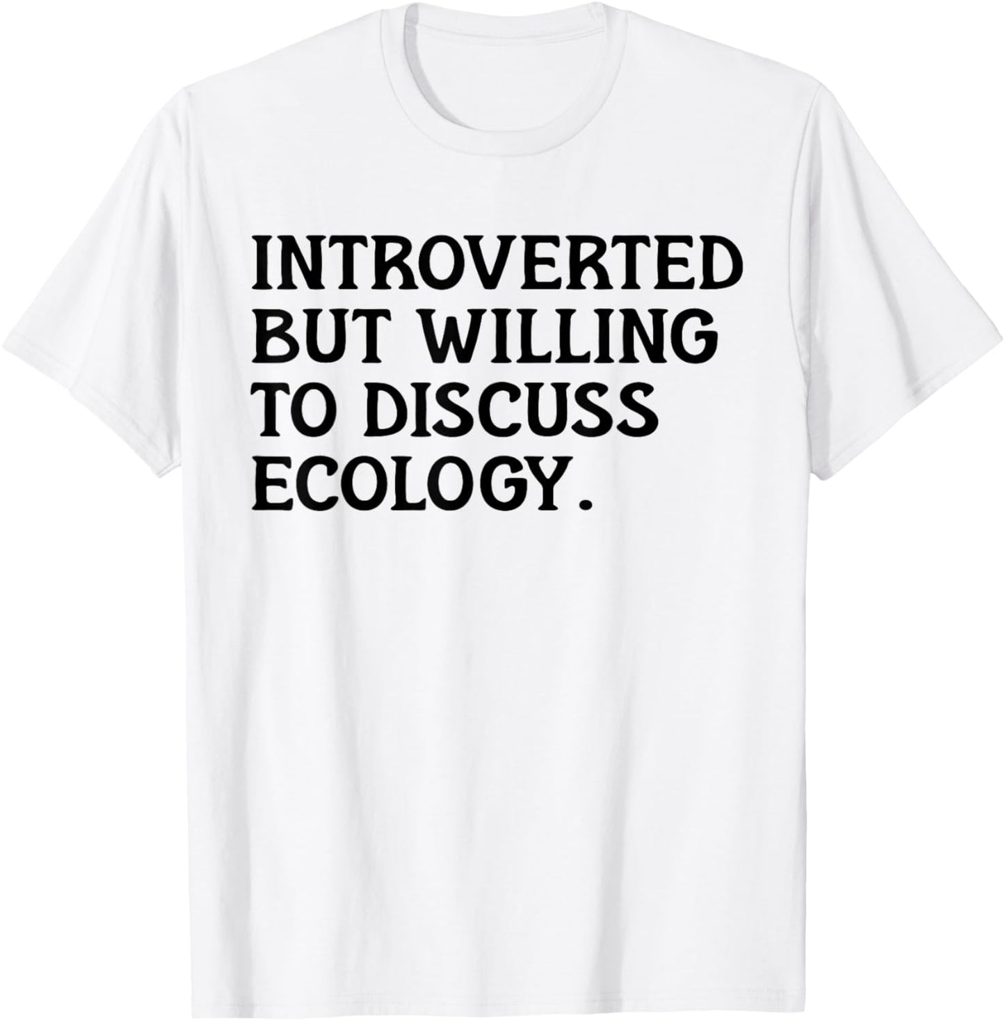 Introvert But Ecology Environmentalism Funny Ecologist T-Shirt - T-Shirt | White