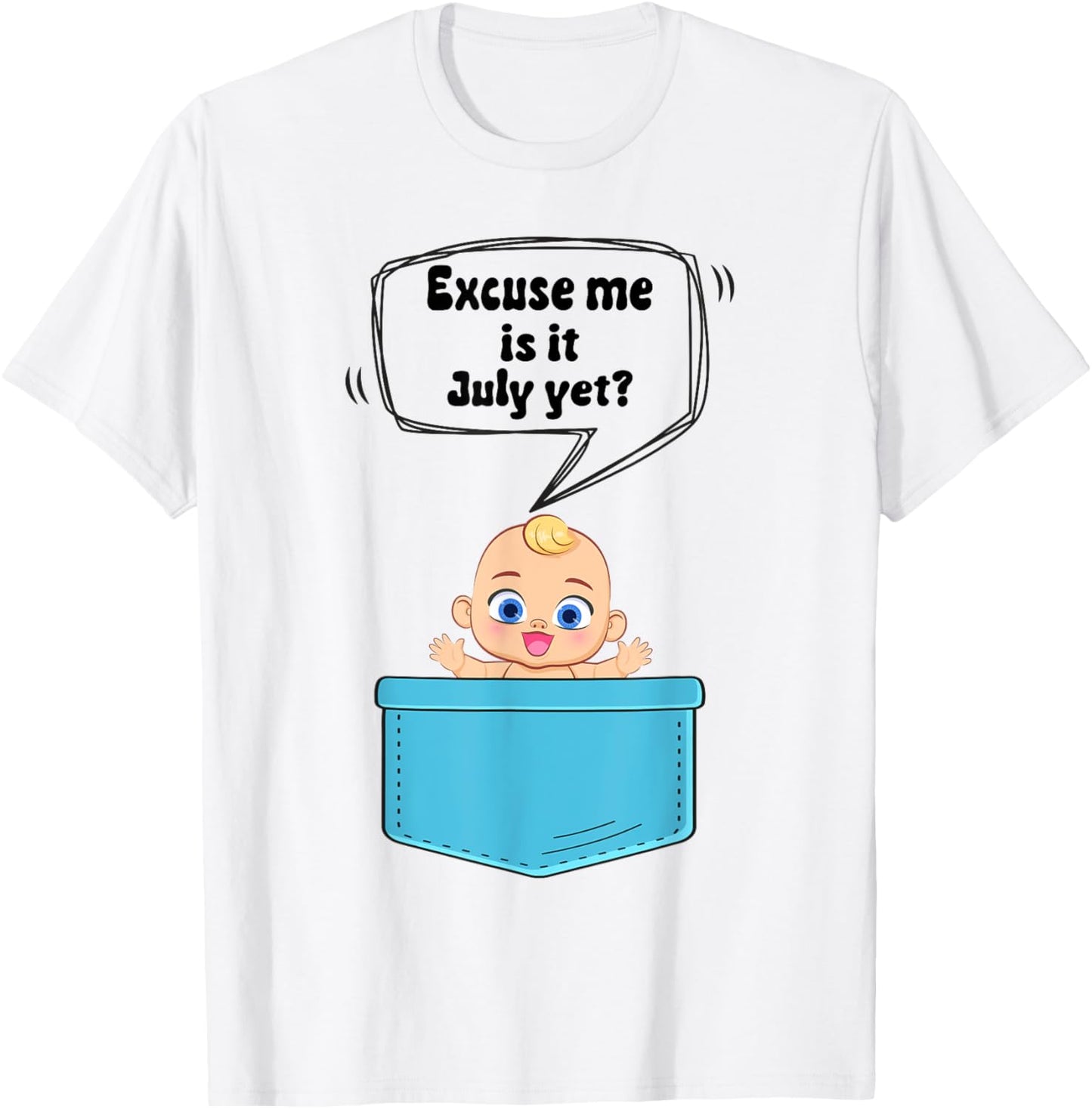 Excuse Me Is It July Yet Pregnancy Announcement Boy T-Shirt - T-Shirt | White