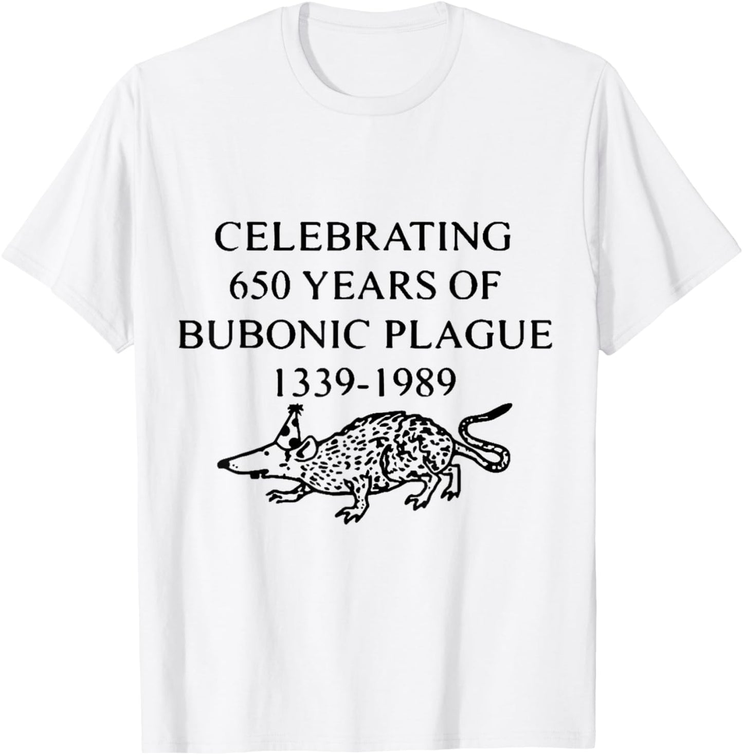 Celebrating 650 Years of Bubonic Plague T-Shirt - T-Shirt | White