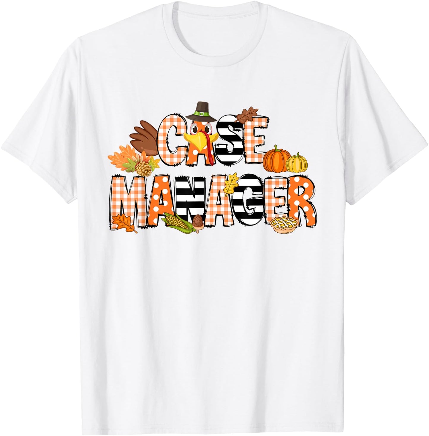Thankful Case Manager Thanksgiving Case Management T-Shirt - T-Shirt | White