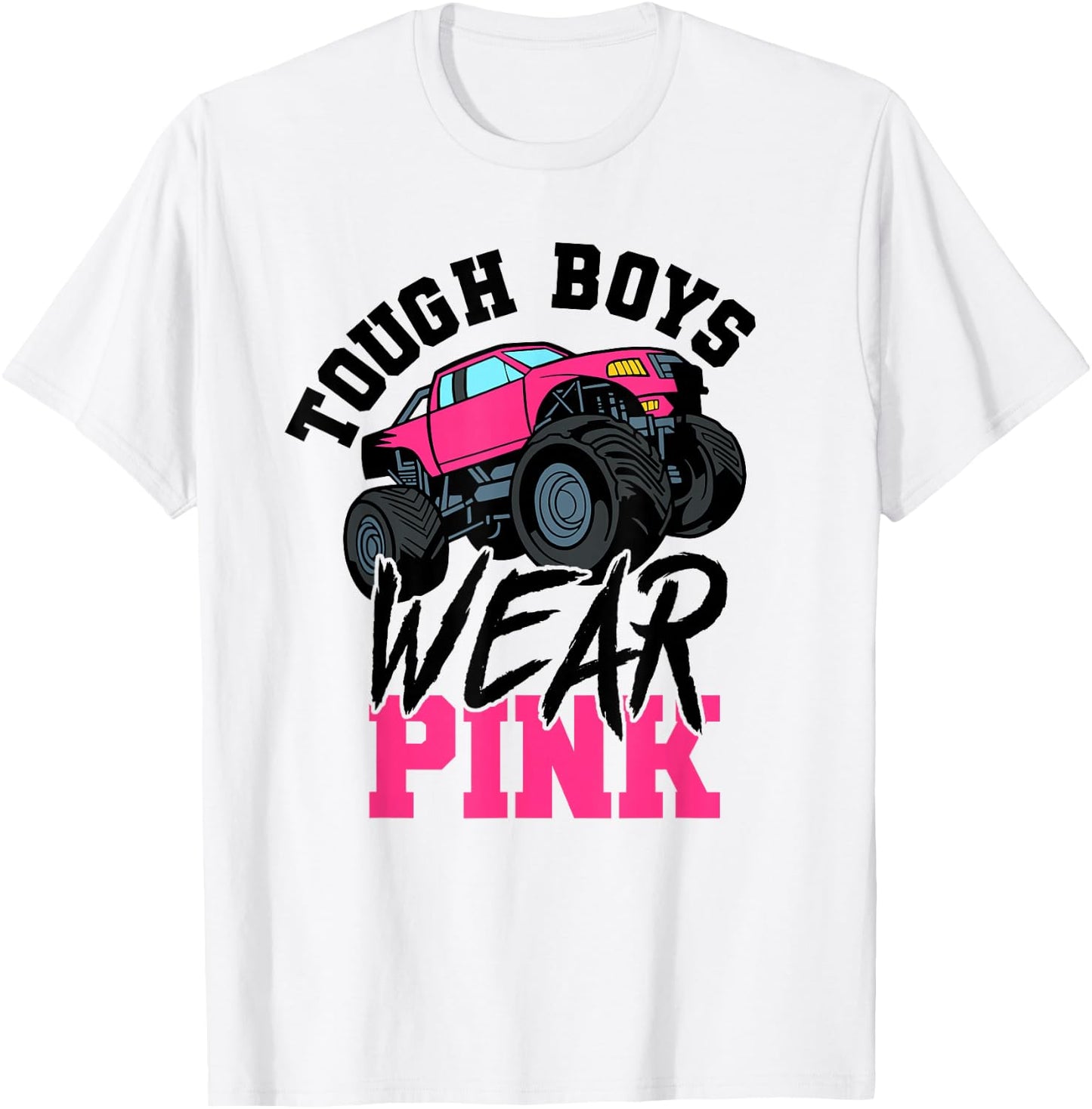 Tough Boys Wear Pink Monster Truck for Car Guy T-Shirt - T-Shirt | White