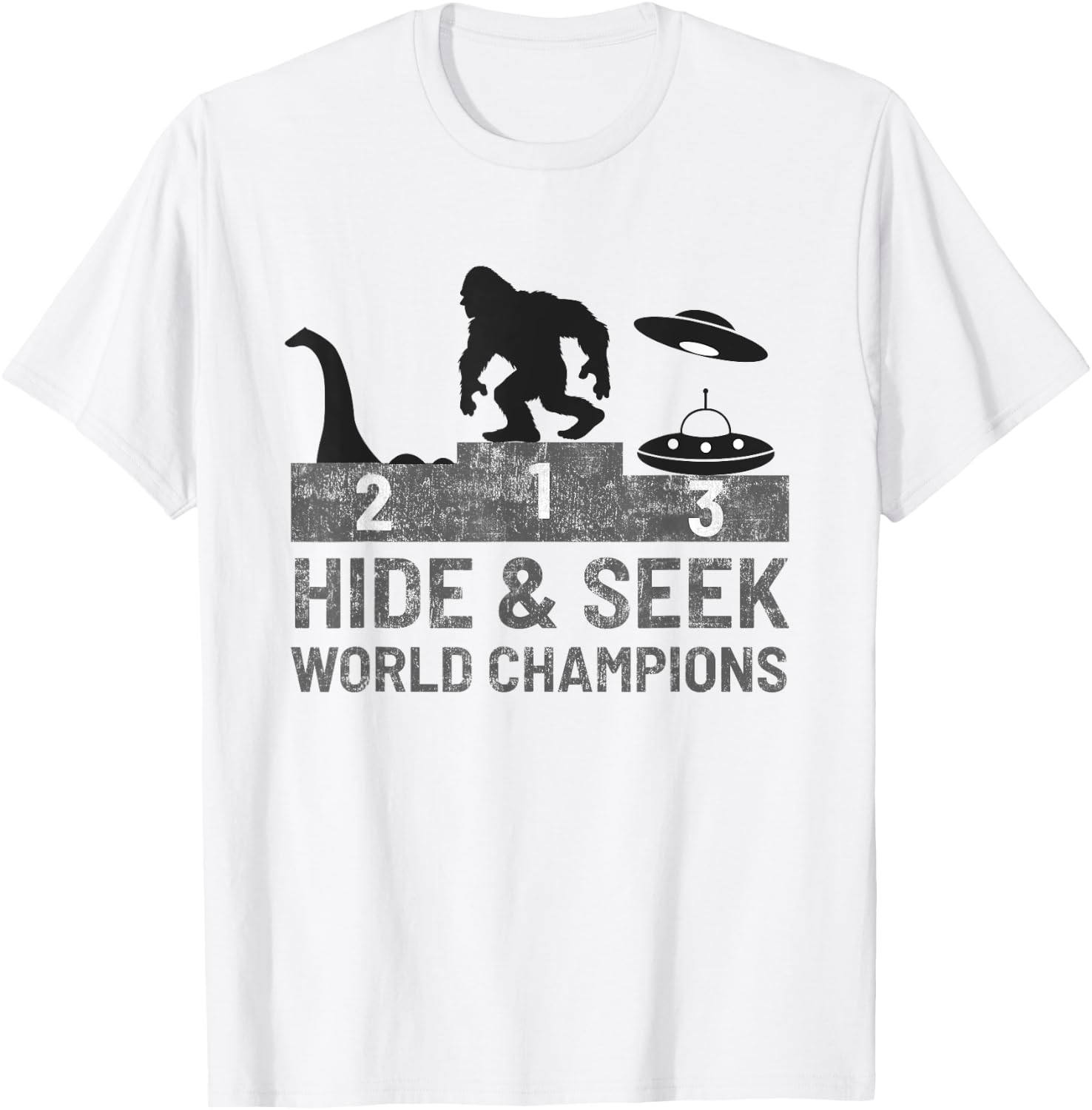 Bigfoot UFO Nessie Hide and Seek World Champion Funny Gift T-Shirt - T-Shirt | White