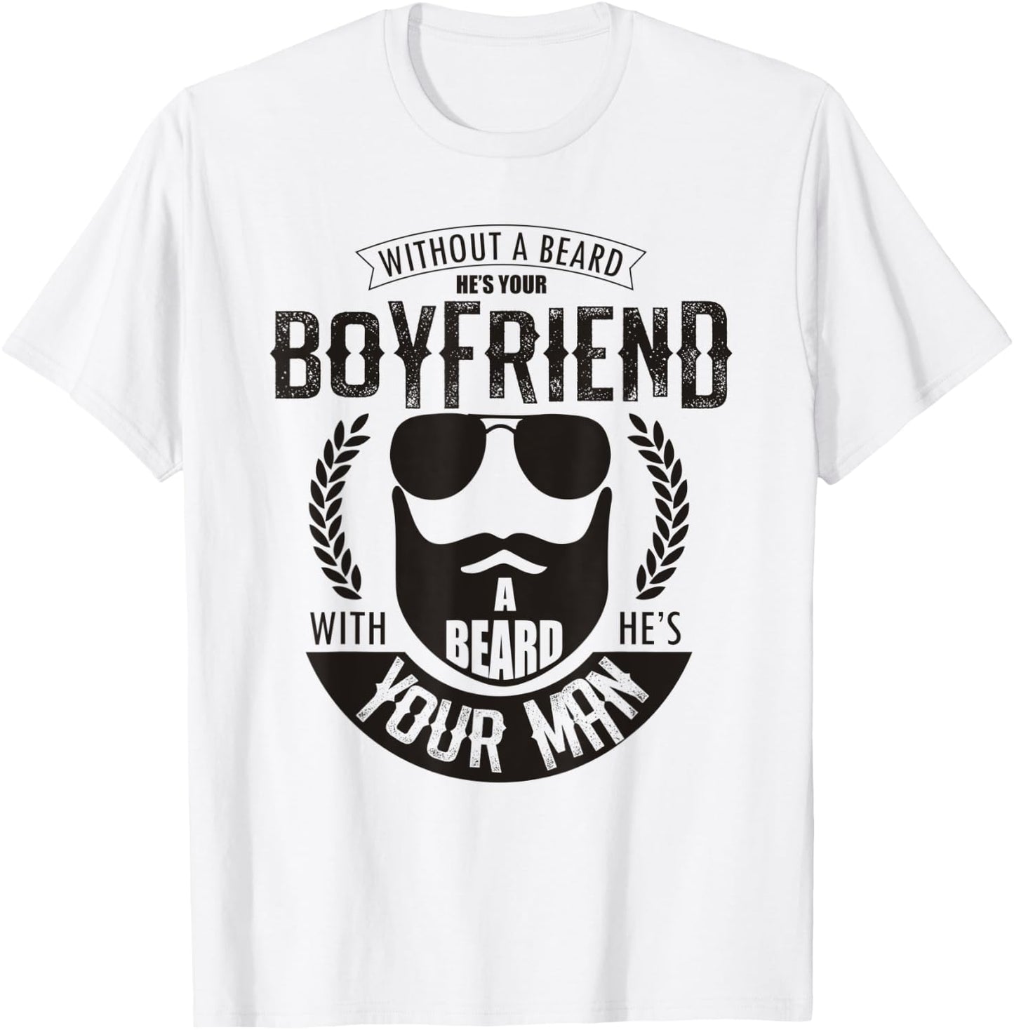 Without a Beard He's Your Boyfriend Funny Bearded Husband T-Shirt - T-Shirt | White