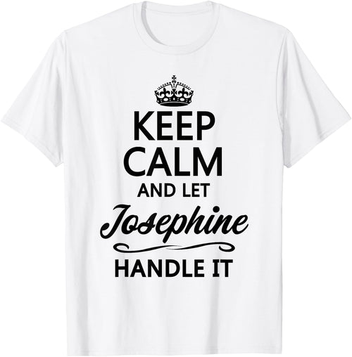 KEEP CALM and let JOSEPHINE Handle It | Funny Name Gift