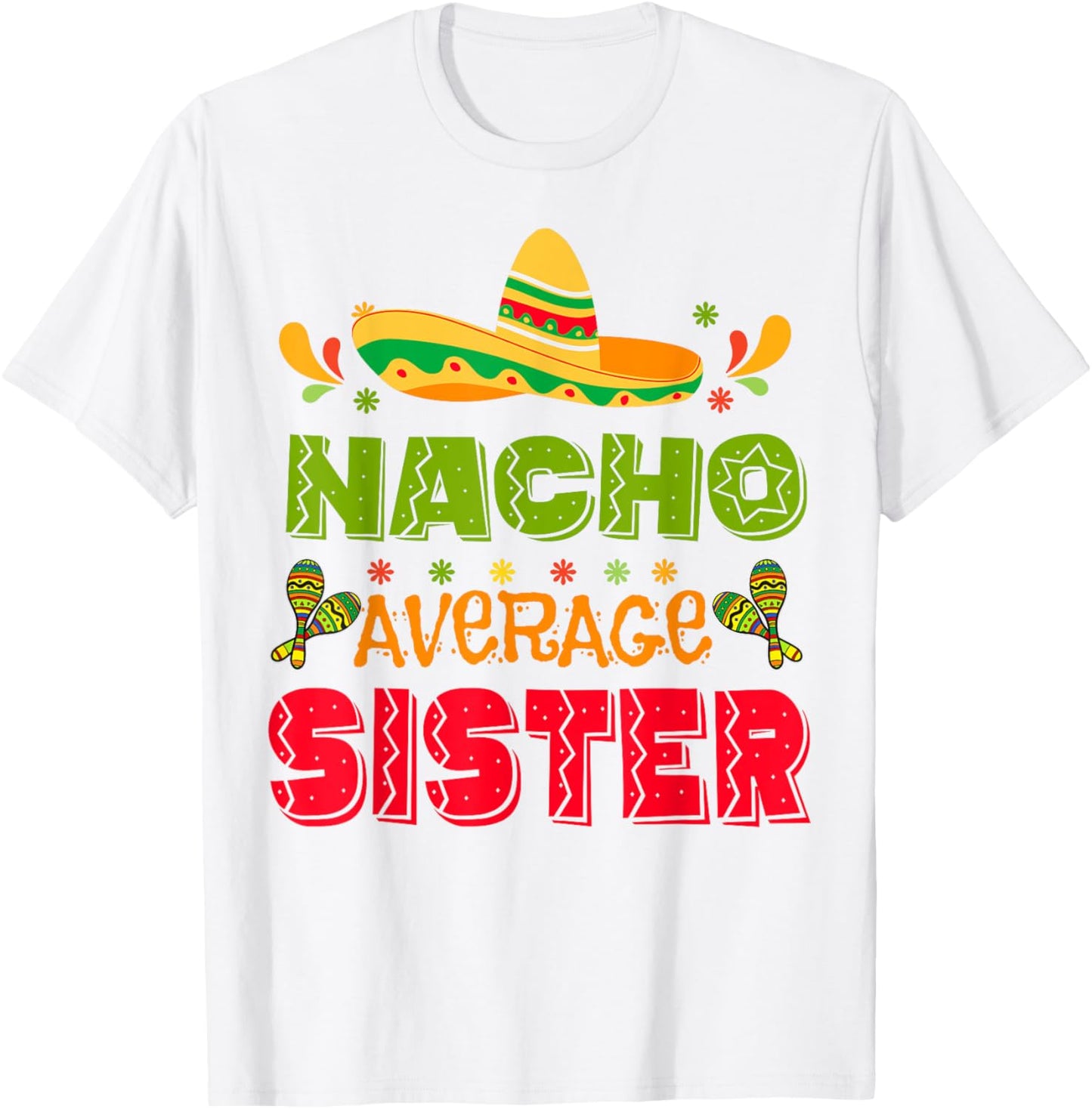 Hispanic Heritage Month Nacho Average Sister Mexico Girl T-Shirt - T-Shirt | White