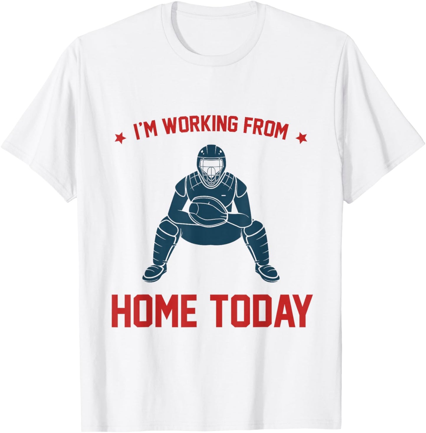Funny I'm Working From Home Today Baseball Lover Men Women T-Shirt - T-Shirt | White