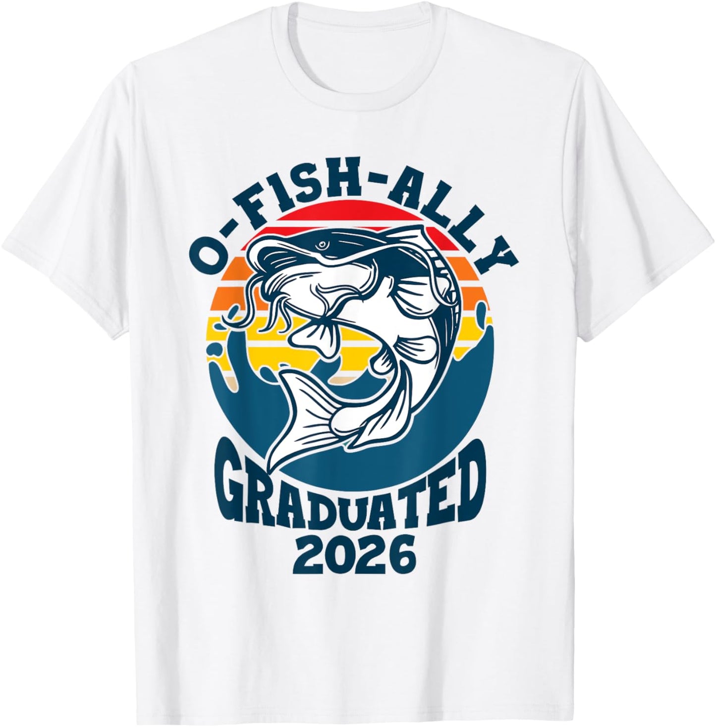 O-Fish-Ally 2026 Graduated Funny Class of 2026 seniors grad T-Shirt - T-Shirt | White