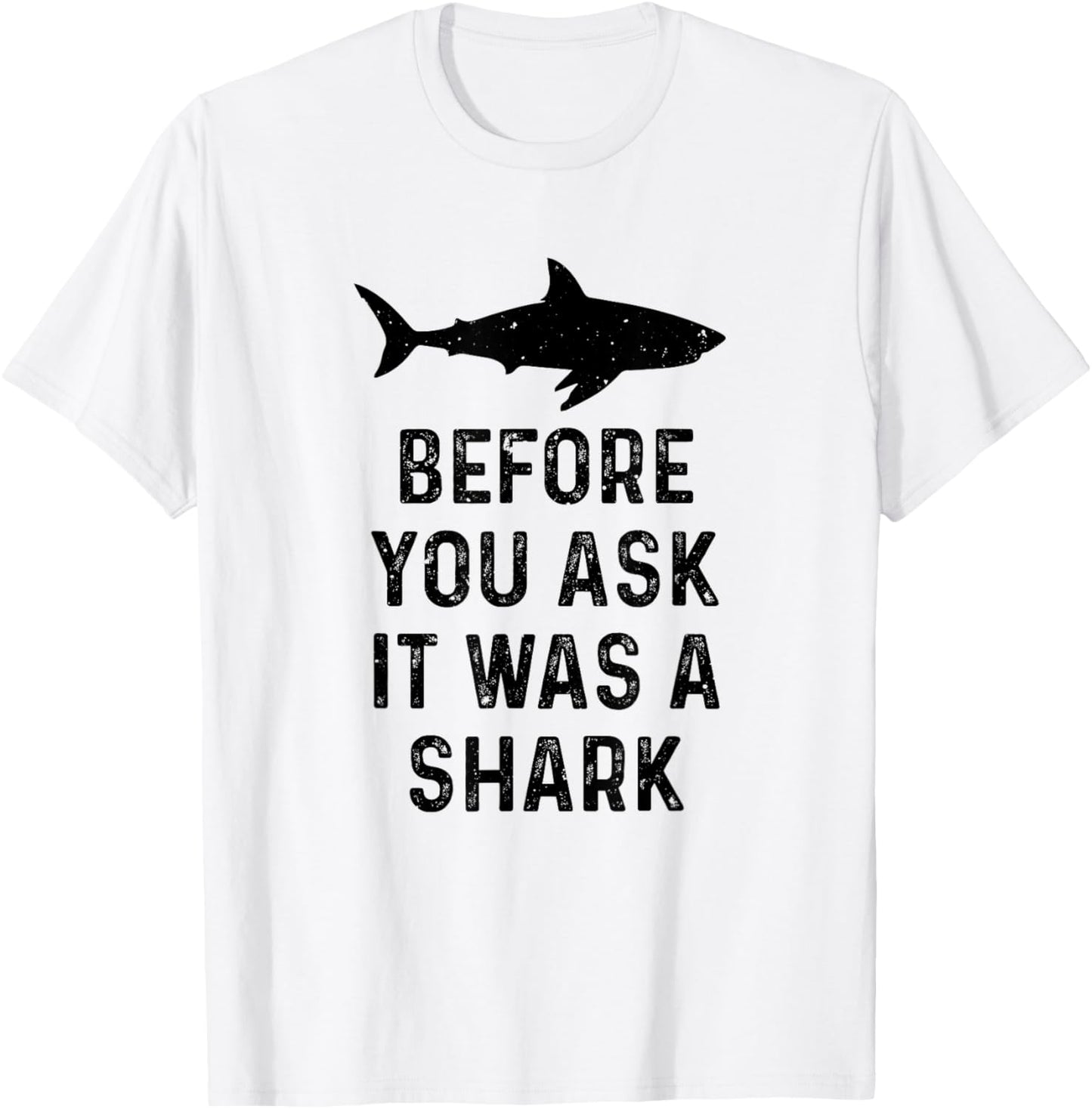 Funny Vintage Before You Ask It Was A Shark Quote Humor T-Shirt - T-Shirt | White