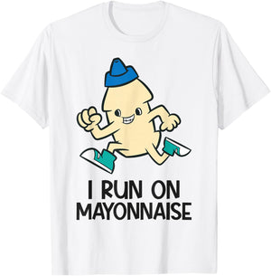 Funny Mayo Lover I Run On Mayonnaise T-Shirt - T-Shirt | White