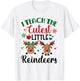 I Teach The Cutest Little Reindeers Teacher Christmas Xmas T-Shirt - T-Shirt | White