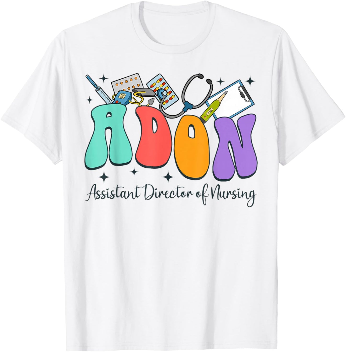 Assistant Director Of Nursing Nurse Life RN Nursing Adon T-Shirt - T-Shirt | White