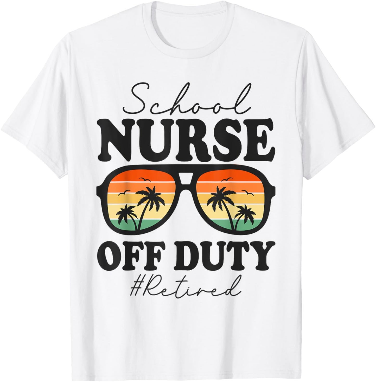 Retired School Nurse Off Duty Funny Retirement T-Shirt - T-Shirt | White