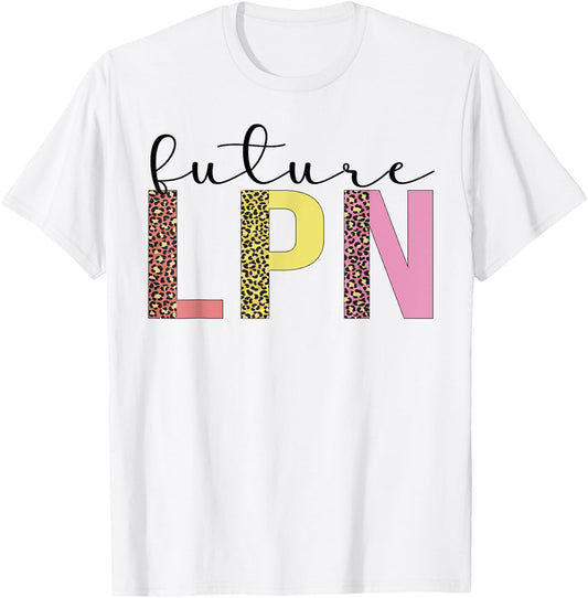 Future LPN To Be LPN Nurse Licensed Practical Nurse T-Shirt - T-Shirt | White