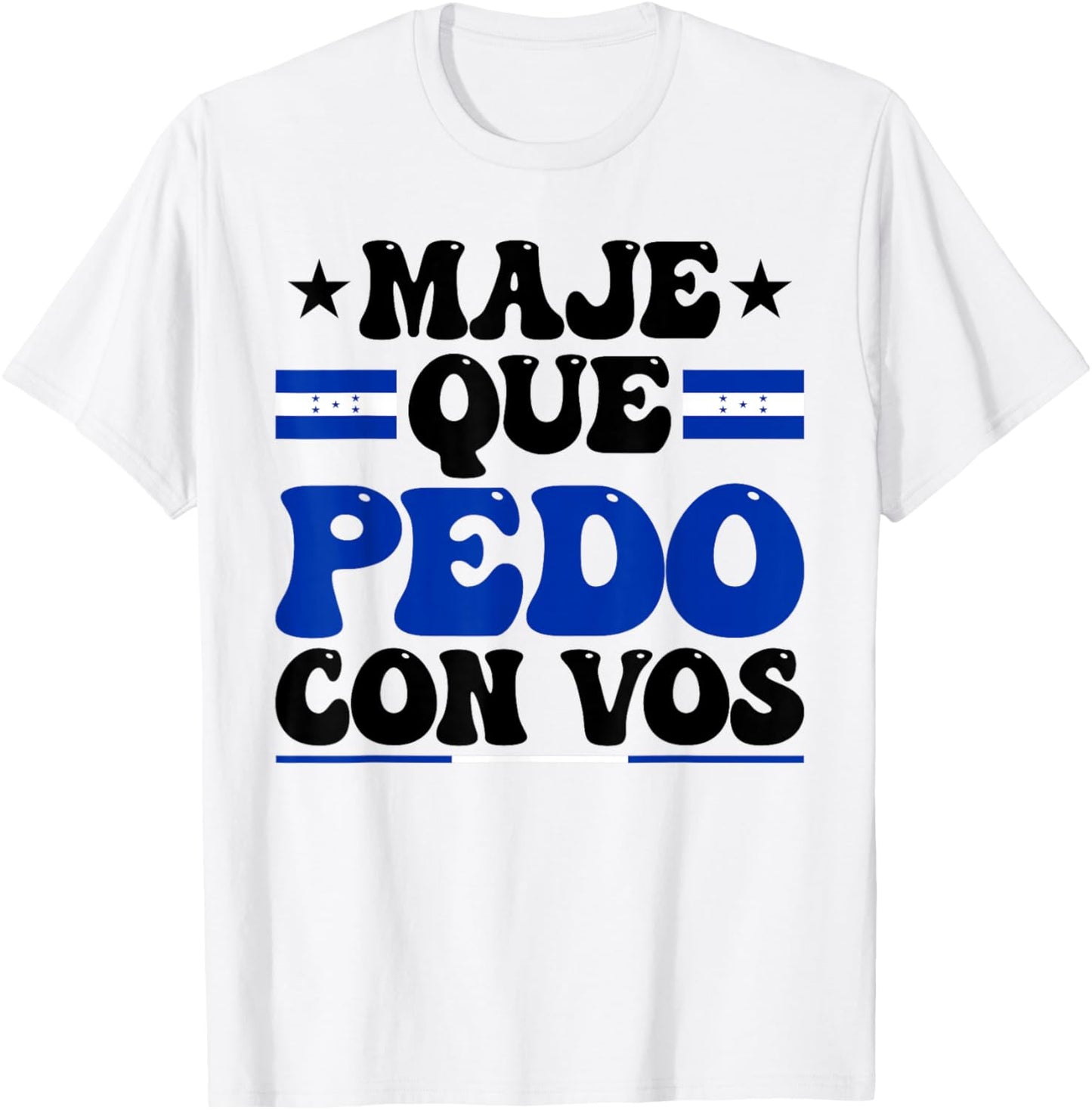 Honduras Flag Catracho Pride Maje Que Pedo Con Vos T-Shirt - T-Shirt | White
