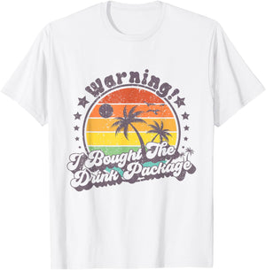 Warning I Bought The Drink Package Cruise Ship T-Shirt - T-Shirt | White