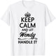 Keep Calm and Let WENDY Handle It Funny Name Gift T-Shirt - T-Shirt | White