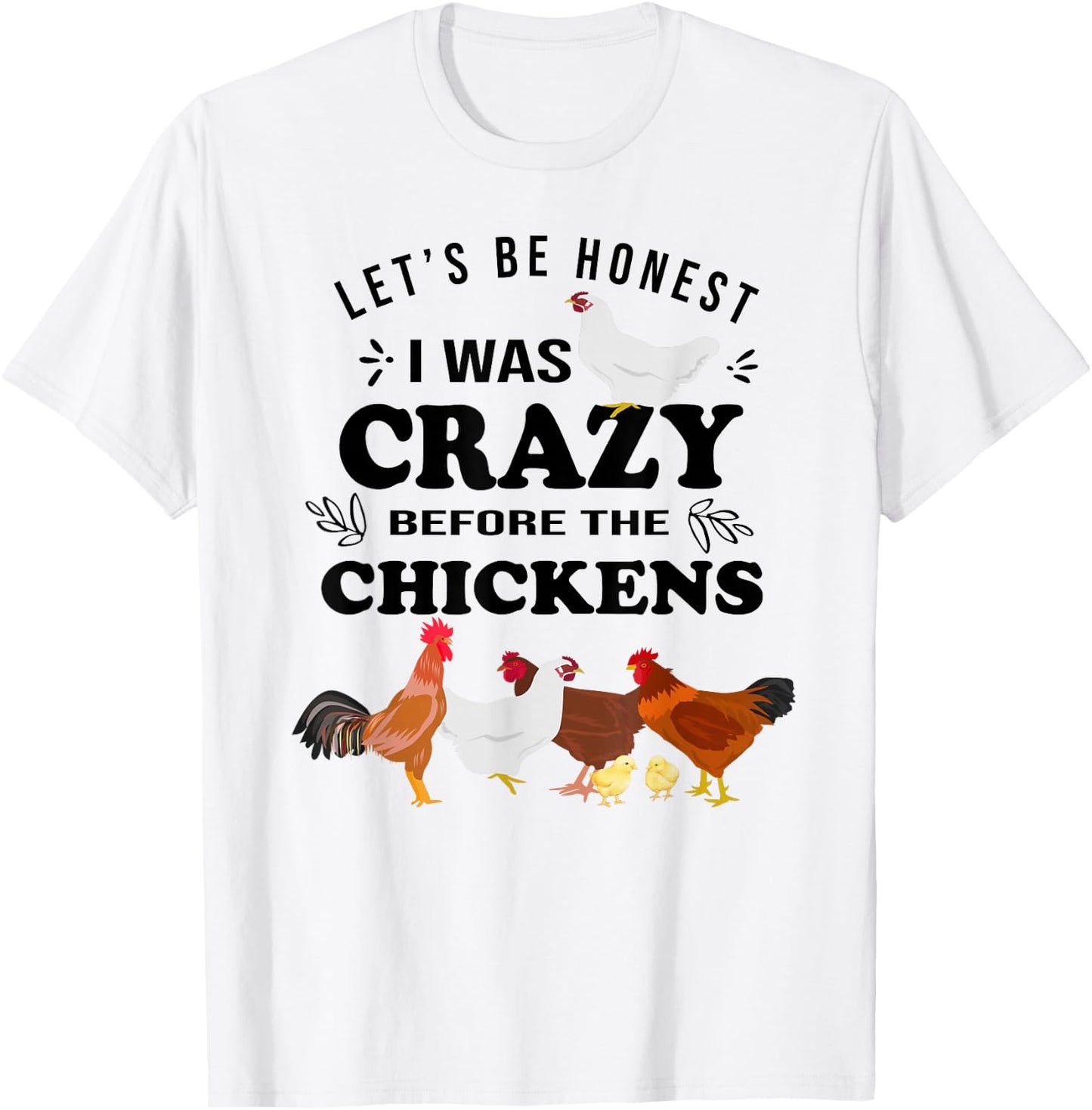 Crazy Chicken Lady Shirt Let's Be Honest I was Crazy Before T-Shirt - T-Shirt | White